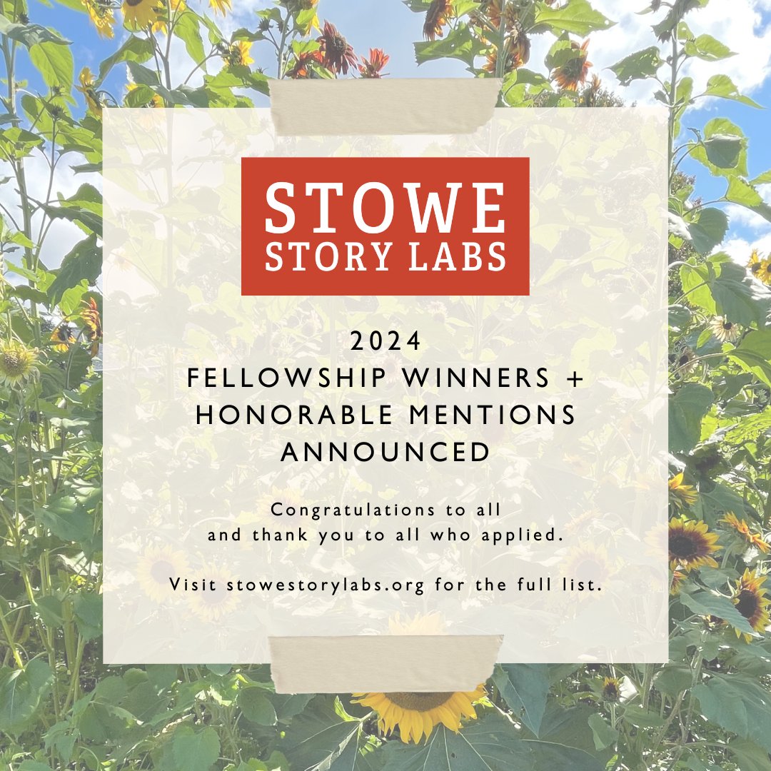 Stowe Story Labs is proud to announce the 2024 Fellowship Winners and Honorable Mentions for our Narrative Labs and Writers' Retreats. You can review the roster here: bit.ly/3TSTL1R. Congratulations to all! Thank you to all who applied and to our fellowship partners.