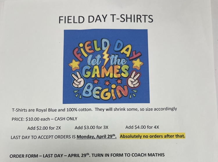 Order your Field Day t-shirts today 🥇🥈🥉 T-shirt are color Royal Blue and 100 % cotton. They will shrink some, to size accordingly. Price: $10.00 cash only 2X: add $2.00 3X: add $3.00 4X: add $4.00 Last day to order is Monday April 29th. See flyer for more information.
