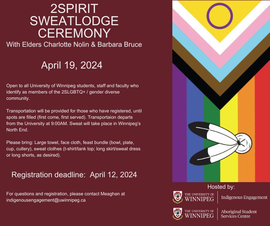 #UWinnipeg's Office of Indigenous Engagement and Aboriginal Student Services Centre present the inaugural 2Spirit Sweatlodge Ceremony with Elders Charlotte Nolin and Barbara Bruce next Friday, April 19. Register via email by tomorrow, April 12! Find more details below.