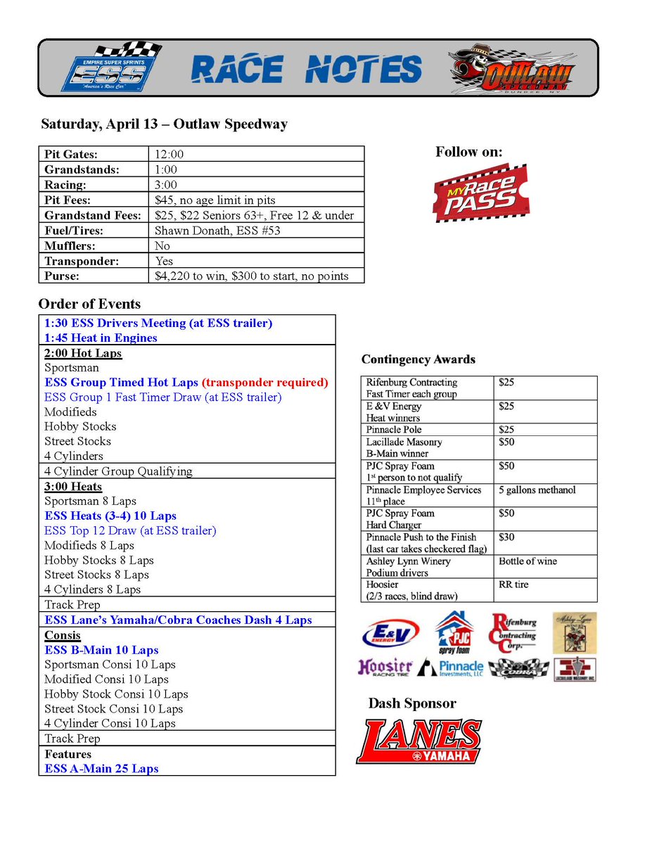 Order of events for Saturday, April 13 race at Outlaw Speedway. Even though there are no ESS sanctioned races on Friday, April 12 at Outlaw Speedway, ESS drivers may attend for practice.