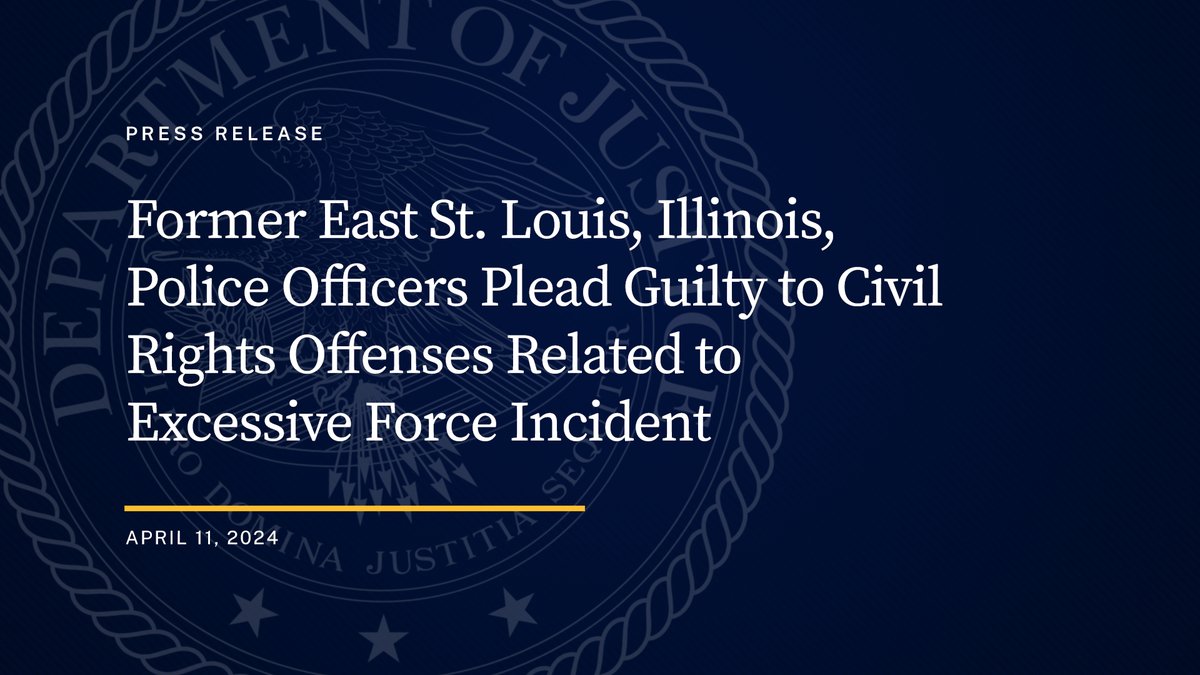 Former East St. Louis, Illinois, Police Officers Plead Guilty to Civil Rights Offenses Related to Excessive Force Incident 🔗: justice.gov/opa/pr/former-…