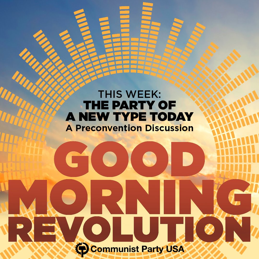 Join us tomorrow for another installment of Good Morning Revolution. This week: The Party of a New Type Today, a Preconvention Discussion. Join us every Friday at 10:30am EST on the CPUSA, Facebook, Youtube and X platforms.