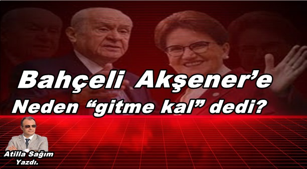 Bahçeli Akşener'e neden 'gitme kal' dedi? atillasagim11.blogspot.com/2024/04/bahcel… @MHP_Bilgi @iyiparti