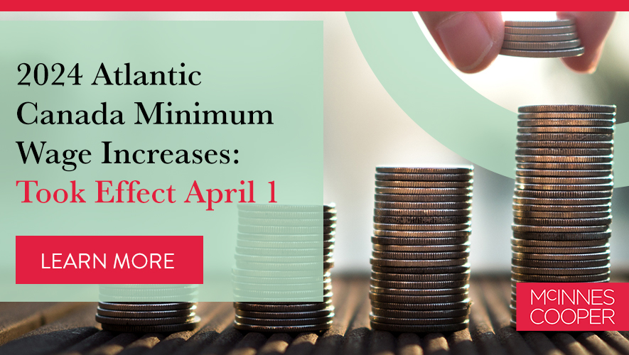 Do you know the minimum wage you have to pay employees? Connect with McInnes Cooper’s Labour & Employment Law Team to talk about Atlantic Canada minimum wages and all minimum employment standards. Learn more details: bit.ly/3xxvLKt #AtlanticCanada #MinimumWage