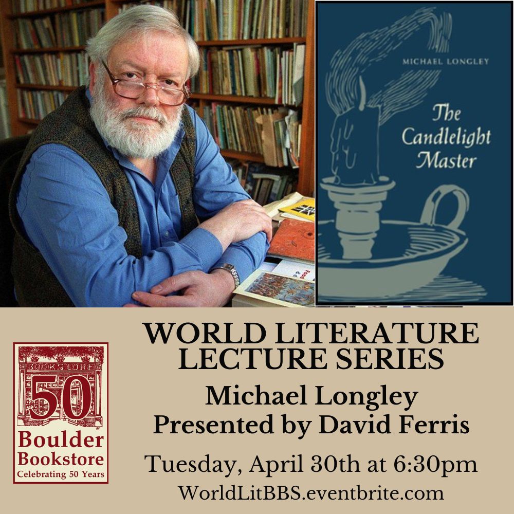 Our final lecture in the 2023-2024 World Literature Lecture Series, put on in collaboration with the fine folks over at the University of Colorado Boulder, will be next Tuesday. Join us for this FREE lecture on Irish poet Michael Longley - rsvp at WorldLitBBS.eventbrite.com!