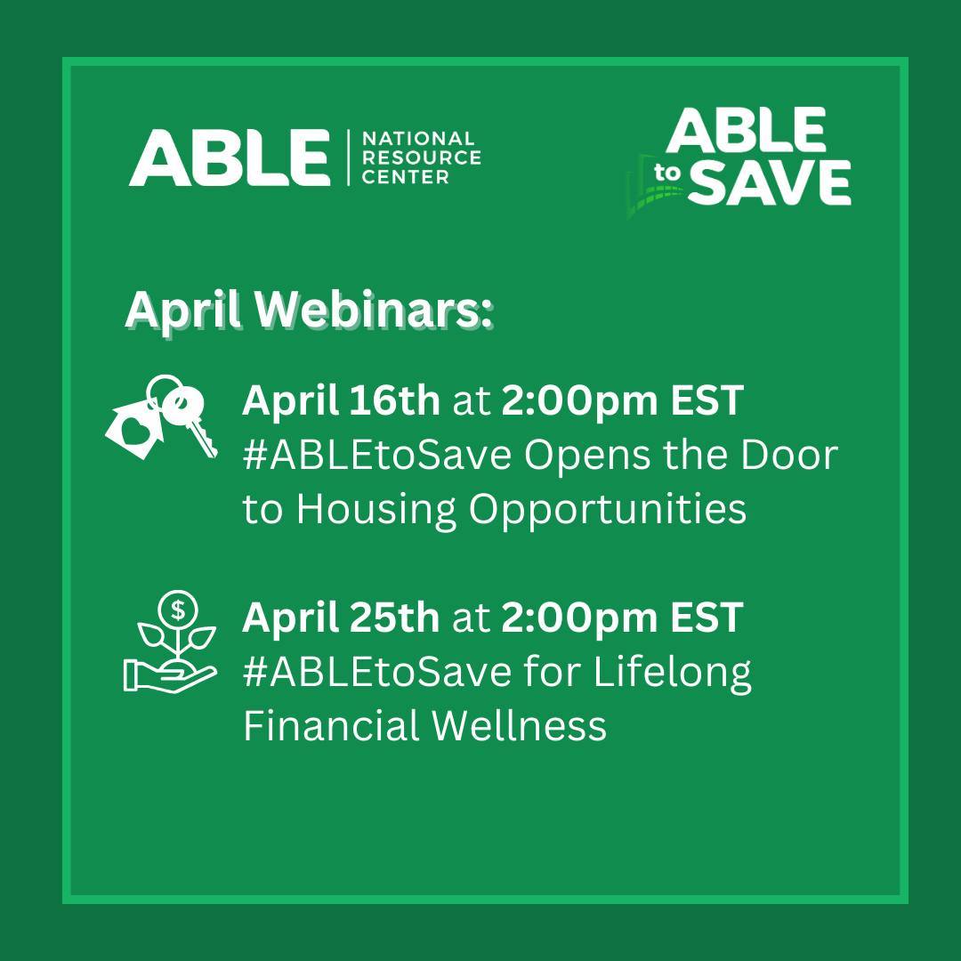 ABLE accounts can help people with disabilities reach their financial goals. Register for these #ABLEtoSave month webinars from @theABLENRC at  April 16  bit.ly/ABLE416 April 25, bit.ly/ABLE425