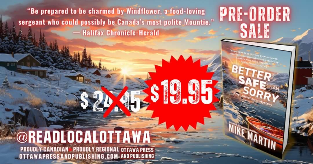 Better Safe Than Sorry, the new Sgt. Windflower Mystery is on its way. Right now it's up for pre-sale at the publishers and it's on sale. @ReadLocalOttawa ottawapressandpublishing.com