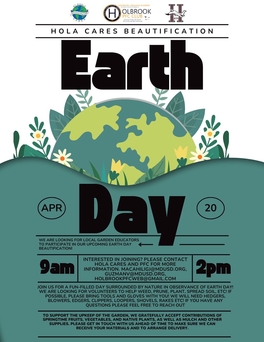 HOLA Families! On April 20th from 9am - 2pm, join us at Holbrook for our annual Earth Day Beautification. We are in need of 30 to 60 volunteers to help beautify various garden spaces throughout the campus. We look forward to seeing you.