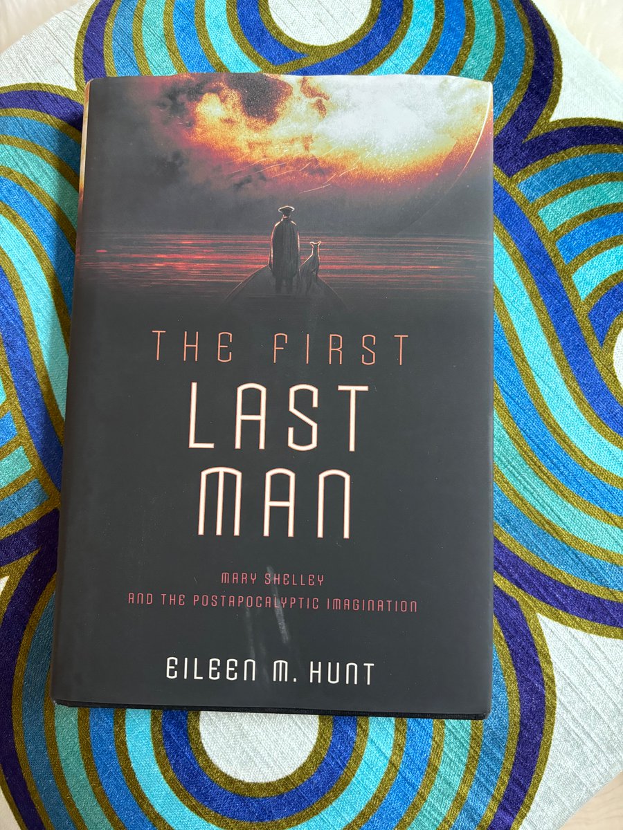 Boy oh boy. Can’t wait to crack open @EileenMHunt’s “The First Last Man: Mary Shelley and the Post #Apocalyptic Imagination”. Hot off the presses & now luxuriating tantalisingly on my sofa cushion.