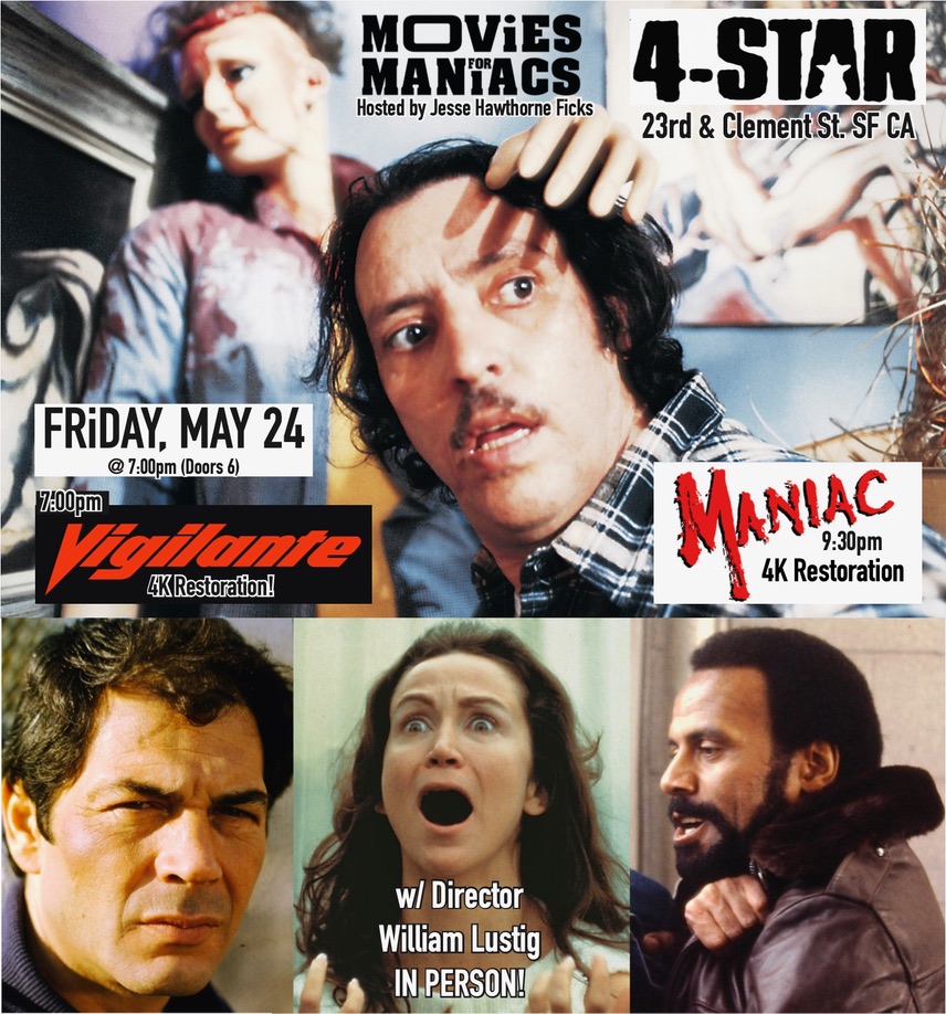 San Francisco! MOVIES FOR MANIACS presents: A Tribute to William Lustig IN PERSON: VIGILANTE + MANIAC on Friday, May 24th. Don't miss our gore-geous 4K restorations on the big screen with Director WILLIAM LUSTIG Q&A between films! Get your tickets TODAY!! 4-star-movies.com/calendar-of-ev…