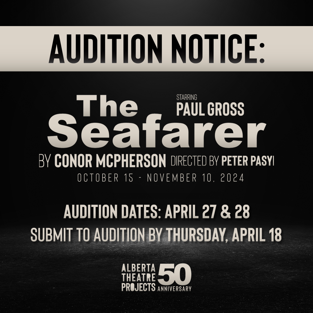 AUDITION NOTICE: Submit to audition for ATP’s upcoming production of THE SEAFARER by Conor McPherson Auditions dates: April 27 & 28 in Calgary, AB. Submission deadline: Thursday, April 18 For more info and submission form: albertatheatreprojects.com/artists/auditi…