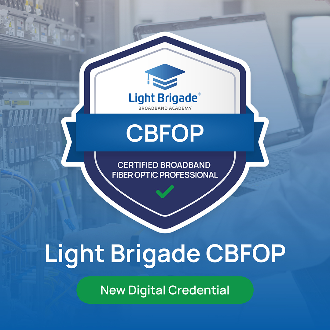 We will also be offering #digitalcredentials through the Light Brigade Broadband Academy. The first is our Light Brigade Certified Broadband Fiber Optic Professional (CBFOP) shield badge.

Learn more here: lightbrigade.com/broadband-acad…

#fiberoptics #fiberoptictraining #broadband #ftth