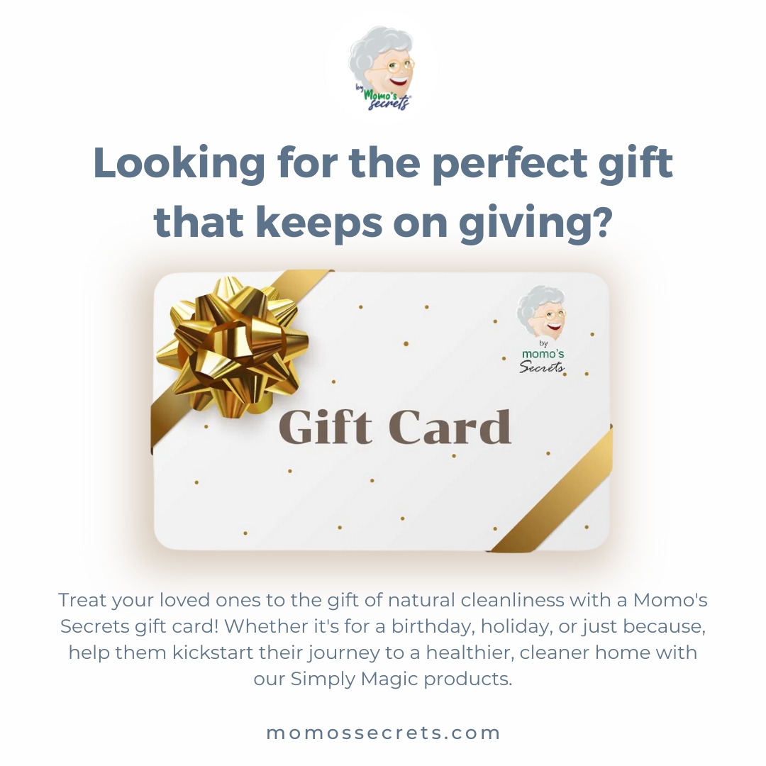 Give the gift of a healthier home with a Momo's Secrets gift card! 🌱

Let your friends and family choose their favorite Simply Magic products and embark on a natural cleaning journey. Spread the love and shop now! 

#GiftOfCleanliness #NaturalCleaning #HealthyHome 🎉