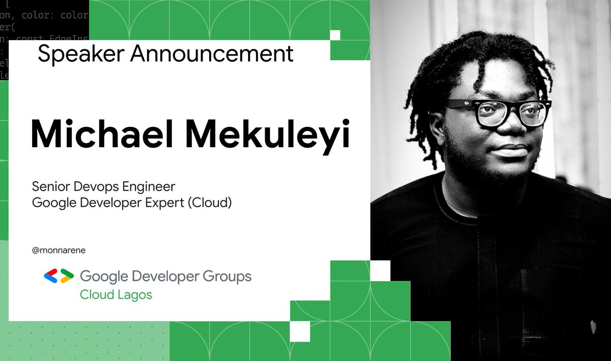 Introducing our second speaker, Michael Mekuleyi @monnarene. With over 6 years of experience in software engineering, Michael has risen to prominence as a senior DevOps engineer and is recognized as a Google Developer Expert for Google Cloud.