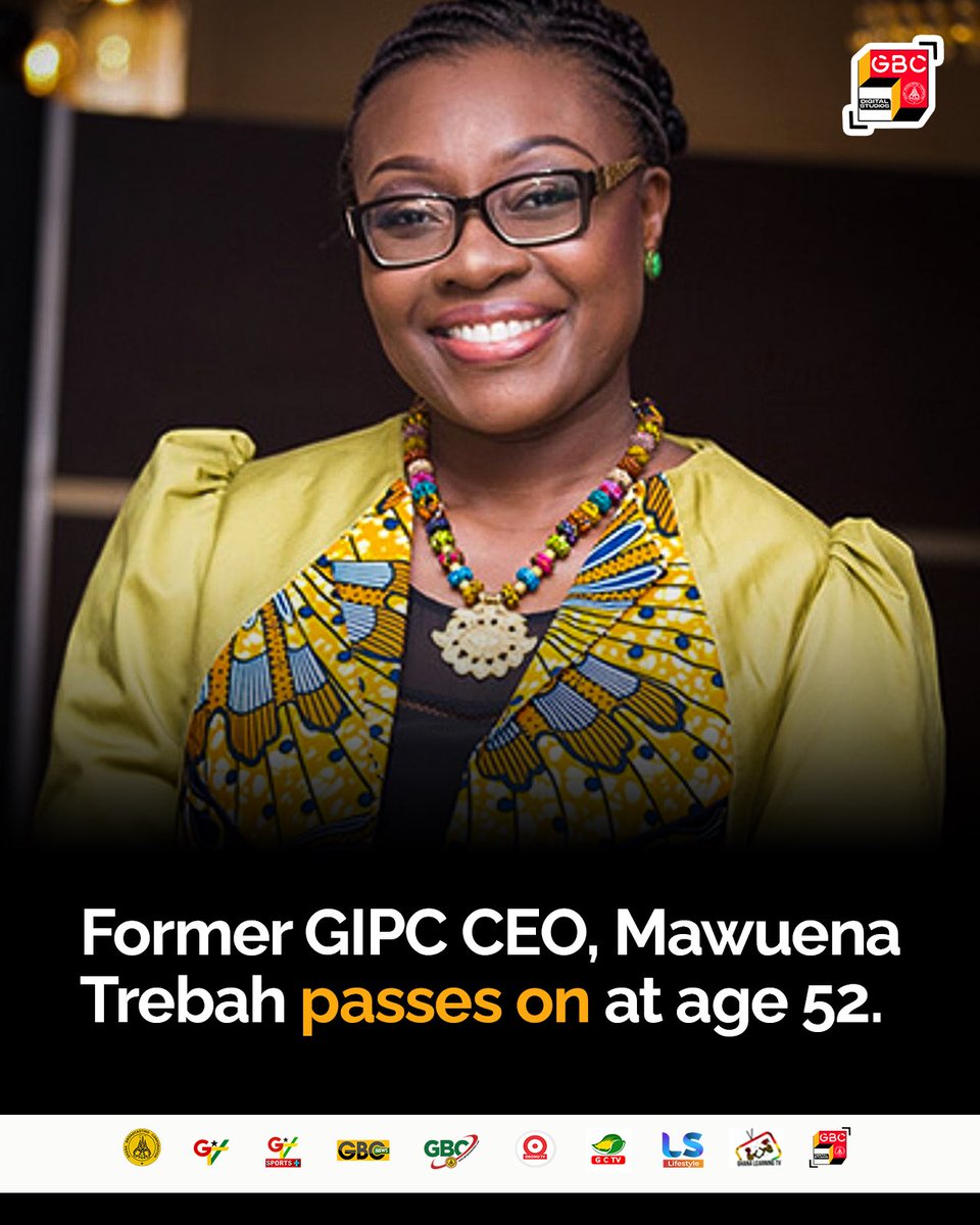 Former GIPC CEO, Mawuena Trebah passes on at age 52. 

She was the elder sister of the late Komla Dumor.