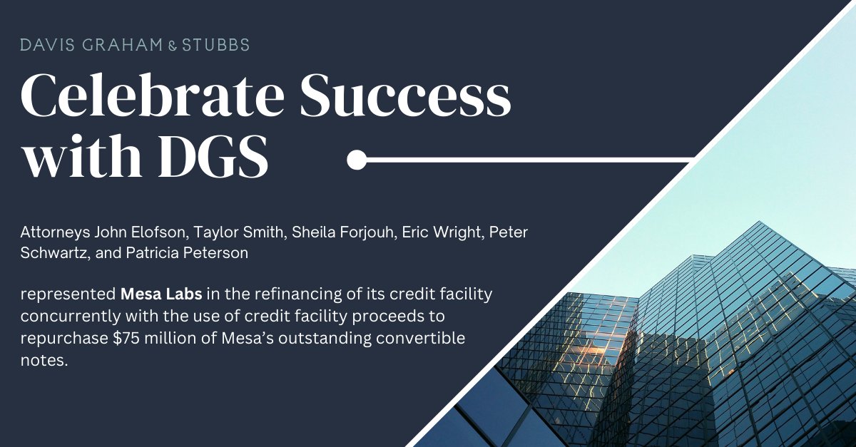 Congratulations to DGS attorneys for representing Mesa Labs in the refinancing of its credit facility concurrently with the use of credit facility proceeds to repurchase $75 million of the convertible notes. #CorporateLaw