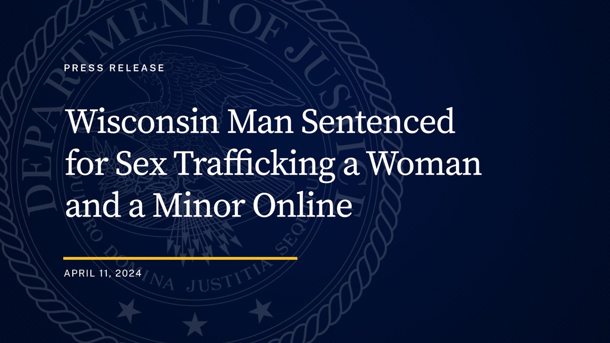 Wisconsin Man Sentenced for Sex Trafficking a Woman and a Minor Online 🔗: justice.gov/opa/pr/wiscons…