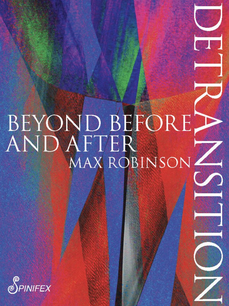 'Transition is not an unconstrained choice when we are fast-tracked to medical intervention as if being female was a tumor that required immediate removal to save our lives.' - Max Robinson, Detransition: Beyond Before and After spinifexpress.com.au/shop/p/9781925…