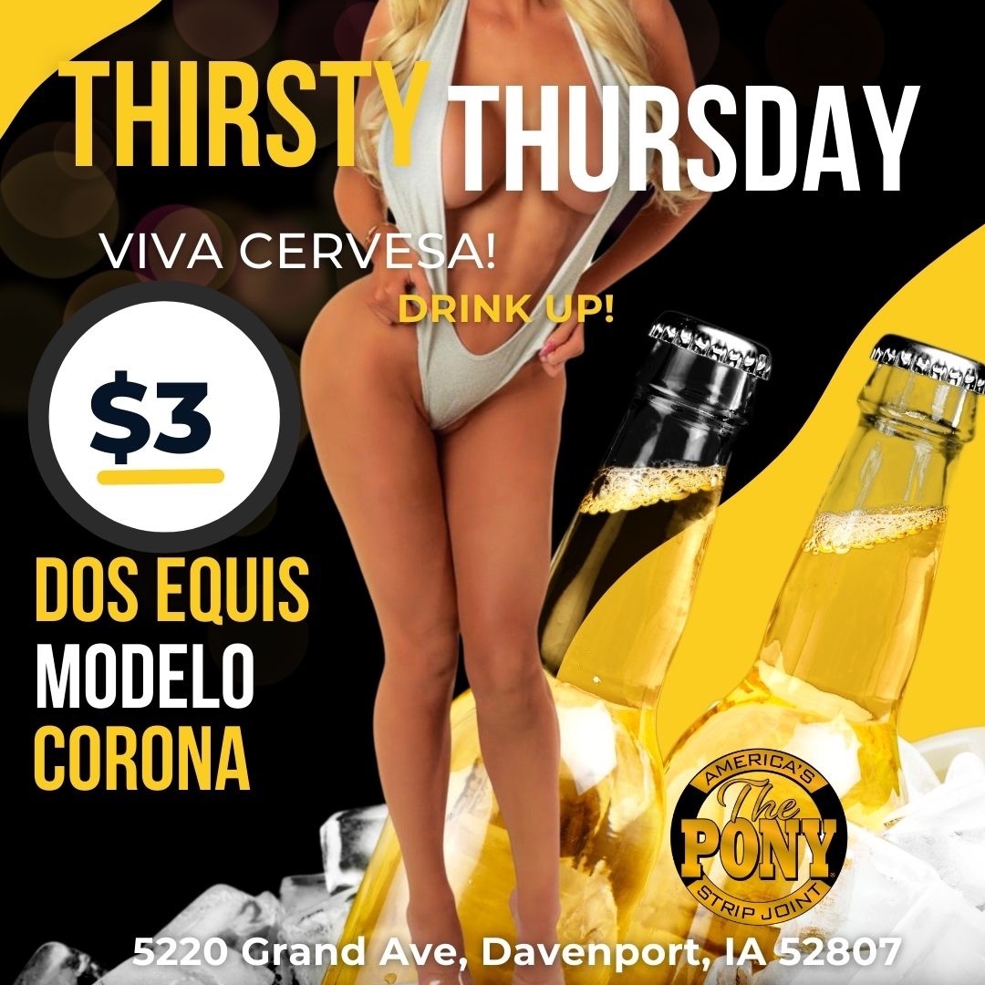 Check out the specials at The Beer Store!
.
.
.
#ThirstyThursday #VIP #BYOB #NowOpen #ThePonyClub #Davenport #StripJoint #DavenportNightLife #cervesa #modelo #corona #dosequis #vivacervesa #drinks