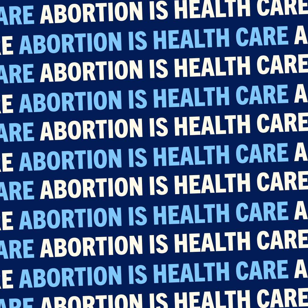 Abortion is health care. Pass it on.