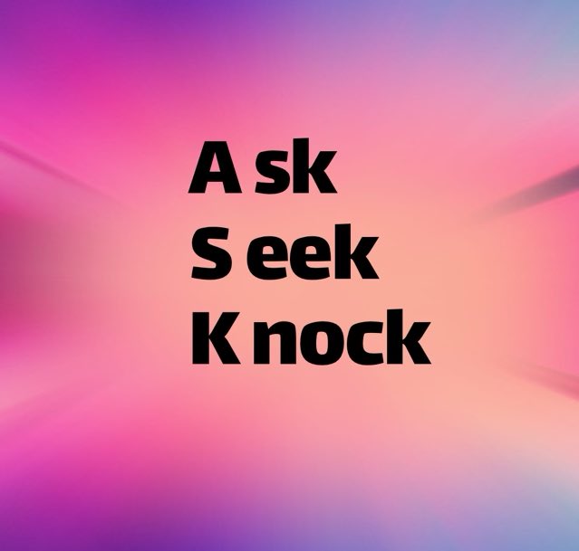 “So I say to you: 
Ask and it will be given to you; 
Seek and you will find; 
Knock and the door will be opened to you. 
For everyone who asks receives; the one who seeks finds; and to the one who knocks, the door will be opened.” ~Jesus
Luke 11:9-10 

#ThyWillBeDone