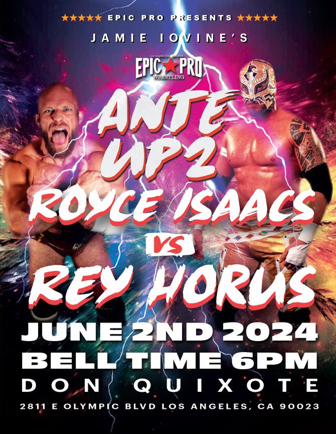 🚨MATCH ANNOUNCEMENT🚨 June 2nd at @DonQuixoteLA in Los Angeles @Jamie_iovine’s Ante Up 2 Royce Isaacs will go up against Rey Horus! Get your tickets now! tinyurl.com/epjianteup2 Special thanks to @RealKindMeds421 for supporting Epic Pro!