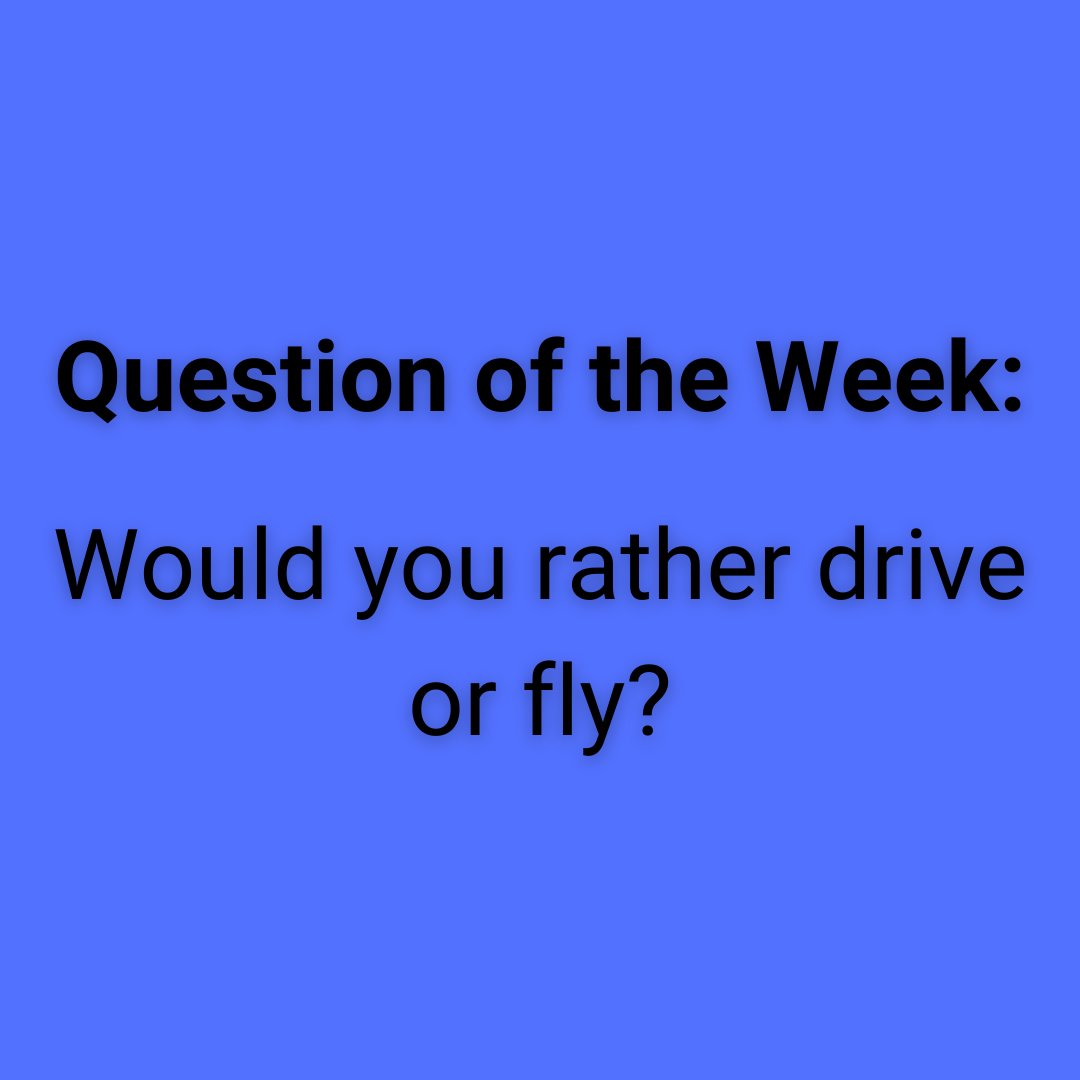 #QuestionoftheWeek: Would you rather drive or fly?