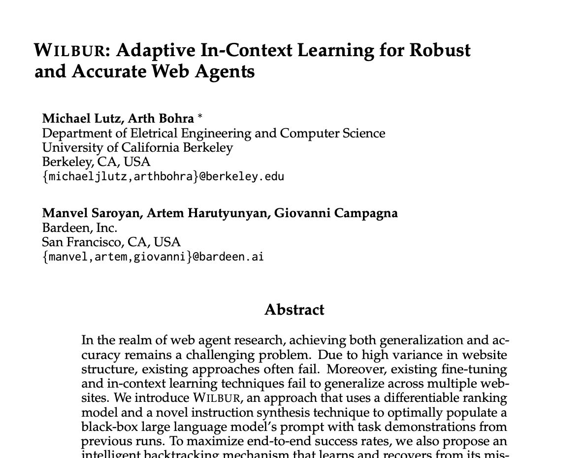 WILBUR

Adaptive In-Context Learning for Robust and Accurate Web Agents

In the realm of web agent research, achieving both generalization and accuracy remains a challenging problem. Due to high variance in website structure, existing approaches often fail. Moreover, existing