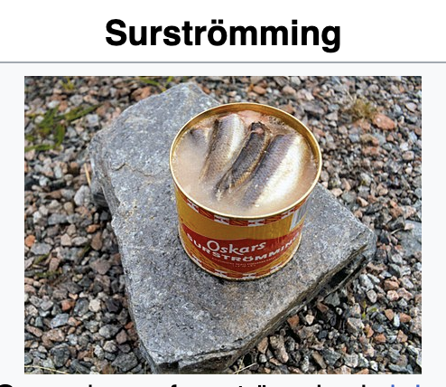 Good funny joke: Hide a can of Surströmming under the seat in someone's car this summer. Points if Arizona.