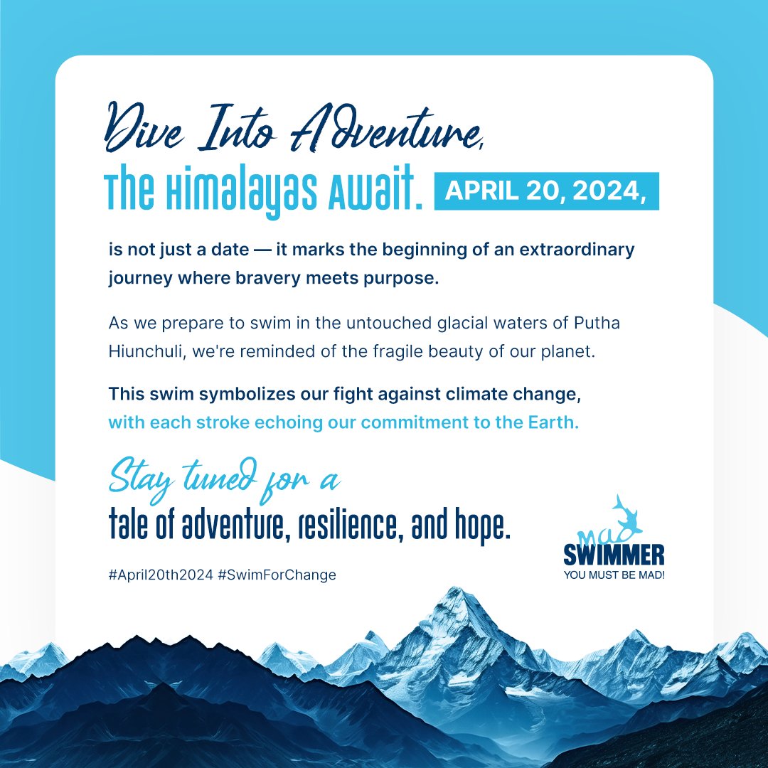 Dive Into Adventure, The Himalayas Await. April 20, 2024, is not just a date—it marks the beginning of an extraordinary journey where bravery meets purpose. As we prepare to swim in the untouched glacial waters of Putha Hiunchuli. #April20th2024 #SwimForChange'