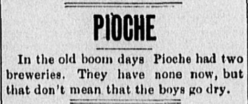 According to the Apr 11, 1908 Las Vegas Age, the County Seat for Lincoln County, Pioche, NV used to have two breweries. Now it has none.