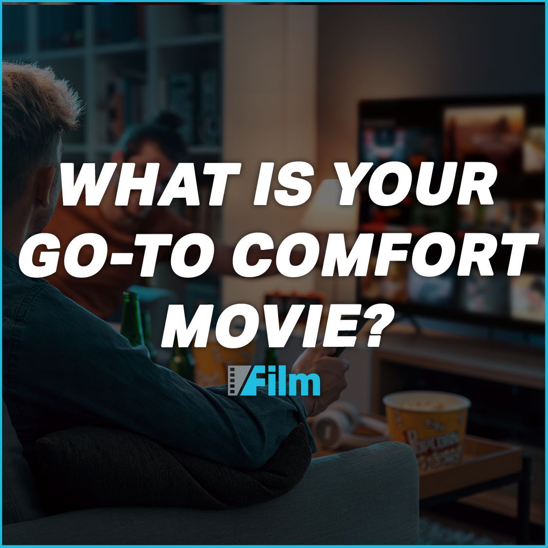 What is your go-to comfort movie? 🎬