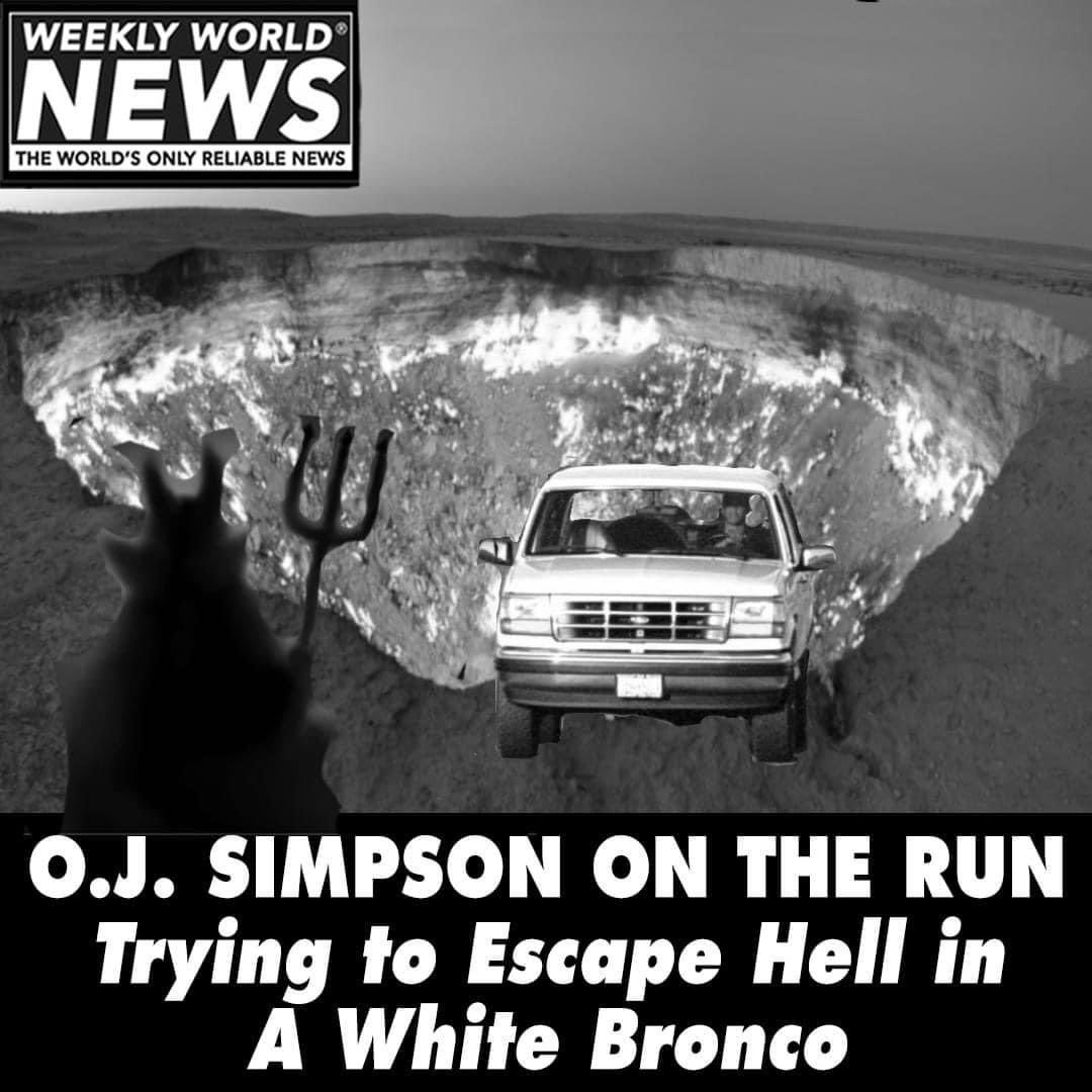 I hope that Bronco has eternal fuel O.J! #OJSimpsonDead #Hell