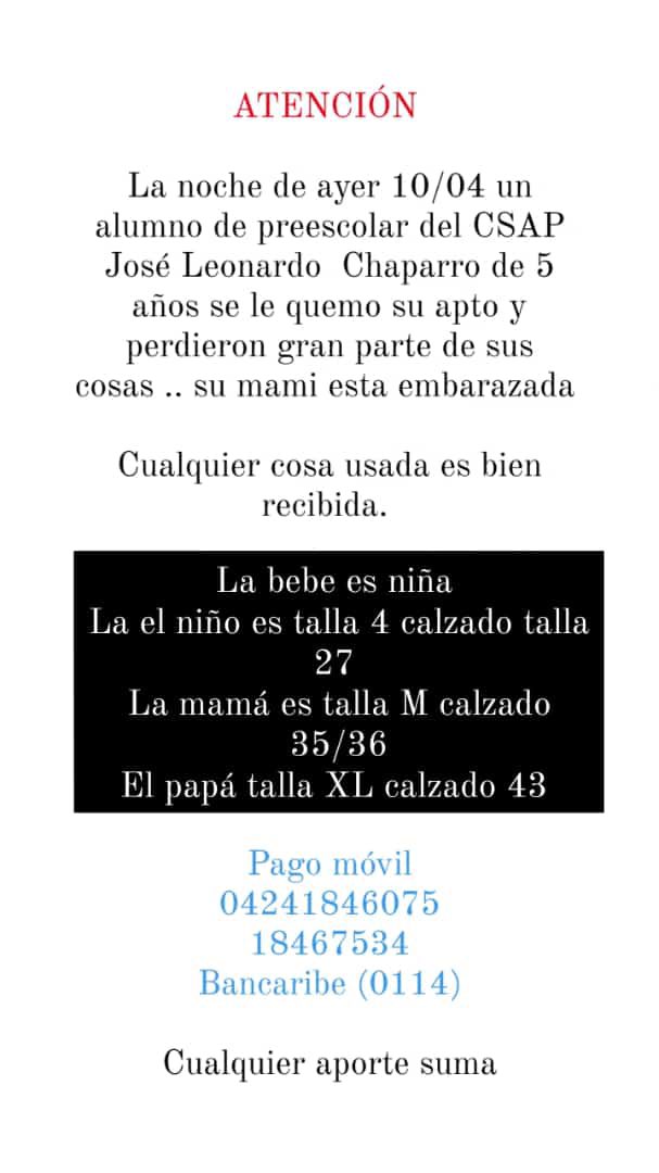 Buenas noches. Ayer una familia perdió su apartamento y todos sus enseres en un incendio que hubo en San Bernardino. La señora Cristal está embarazada de una niña y tiene un niño de cinco años. Les dejo las tallas de la familia, el pago móvil y teléfono de la señora Cristal por