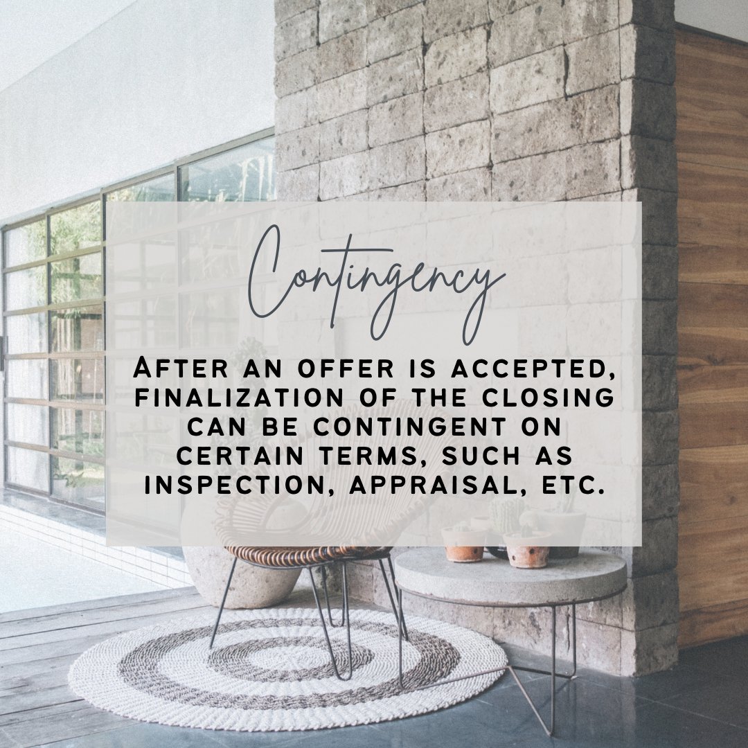 There can be a lot of contingencies in a real estate transaction. The most common contingencies usually include home inspections and appraisals; however, a transaction can also be contingent on the sale or purchase or sale of another property by the buyer or seller. #Contingent