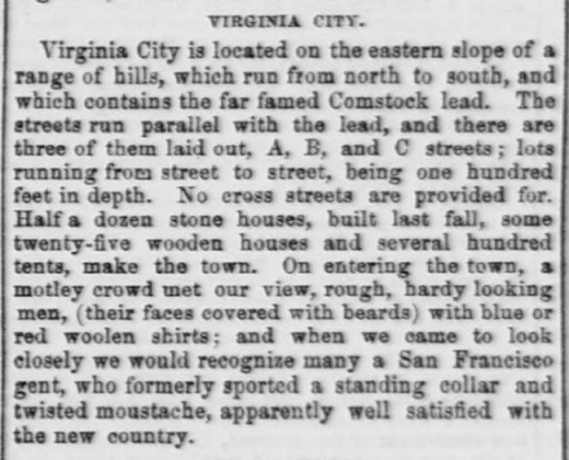 There was a great article in the Apr 11, 1860 Alta California by Adolph Sutro on his trip over the Sierra Nevada mountains to the Comstock. bit.ly/2prwGn8 Sutro provided great descriptions of Virginia City and Carson City, both still within Utah Territory at the time.