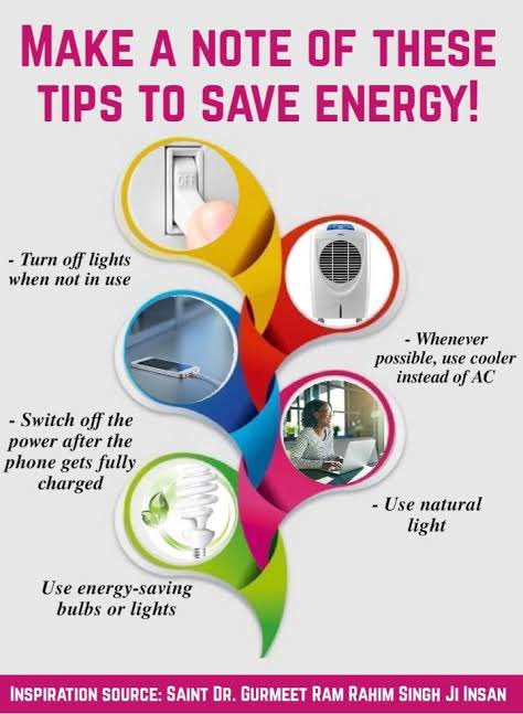 Energy plays a vital role in our life as all our work depends on it nowadays. 

So we should save energy in every possible way like don't use energy where we don't need it. 

Follow the #EnergySavingTips given by Saint Dr MSG Insan to save energy.

See in picture
👇👇👇👇