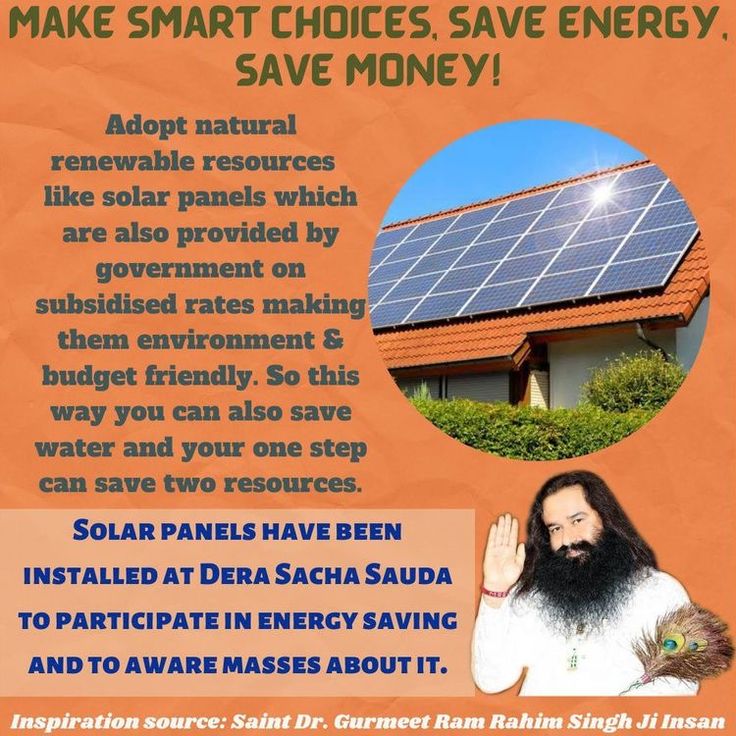 Utilise solar panel technology as it helps in saving energy. It reduce overall cost besides lowering down carbon dioxide emissions by several tonnes. Solar panels have been installed at Dera Sacha Sauda to participate in energy saving inspired by Saint Dr. MSG #EnergySavingTips