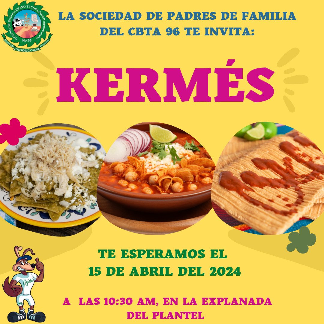 A toda la comunidad del CBTA96, se les hace una cordial invitación a la primera Kermes organizada por La Sociedad de Padres de Familia del CBTA96, te esperamos este 15 de abril, en punto de las 10:30 a.m. en la explanada del plantel ¡Ven asiste y diviértete !