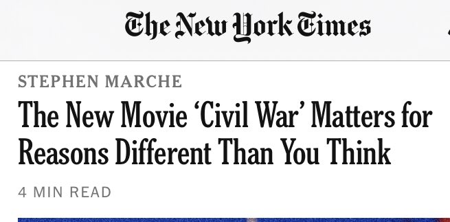 I haven’t had a single thought about the new movie “Civil War,” but the New York Times says my thoughts about it are wrong. Headlines like this are so annoying.
