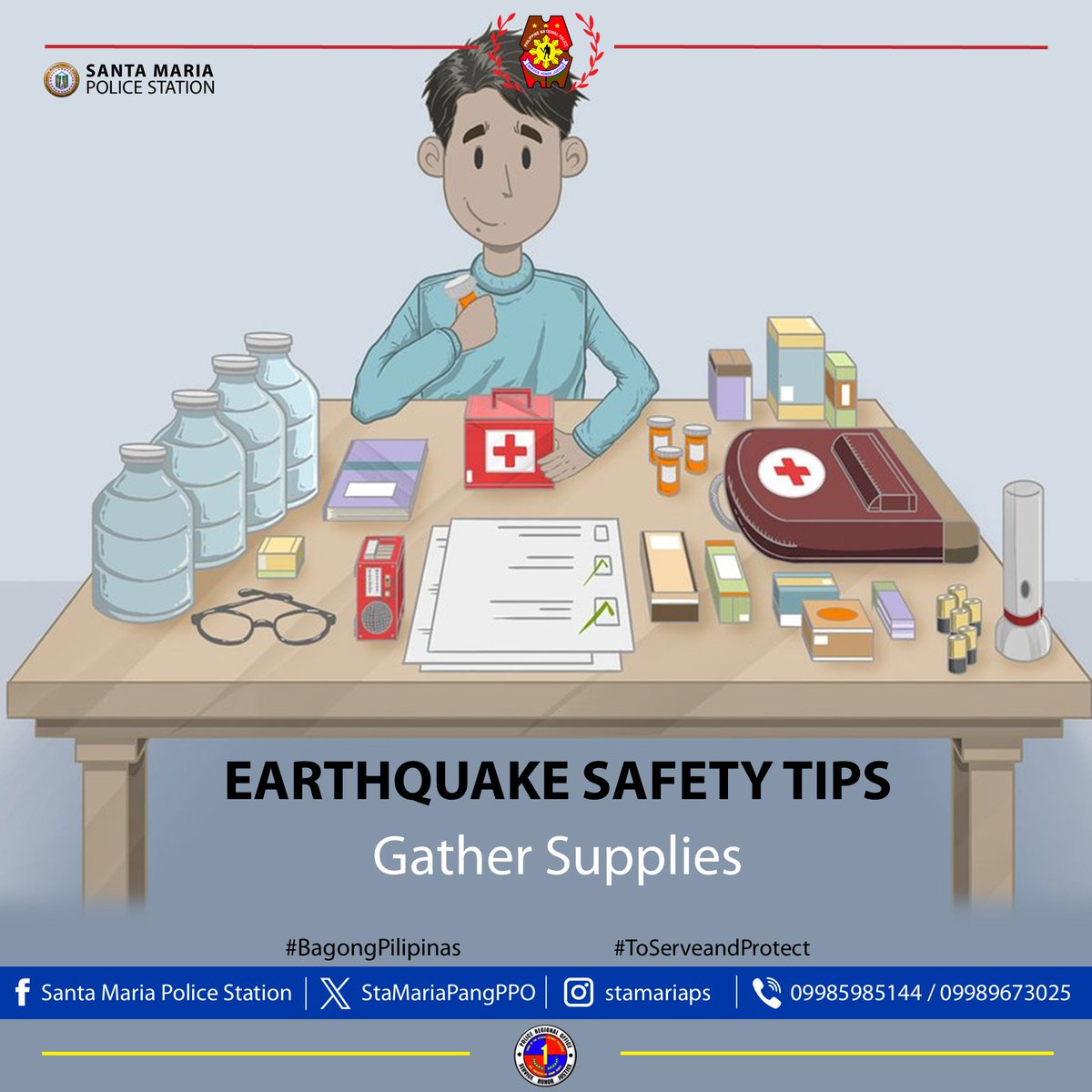 Have ample water and an emergency kit ready in your home, as well as smaller go-bags in your car, workplace, and any other places you might be when an earthquake hits. #BagongPilipinas #ToServeandProtect