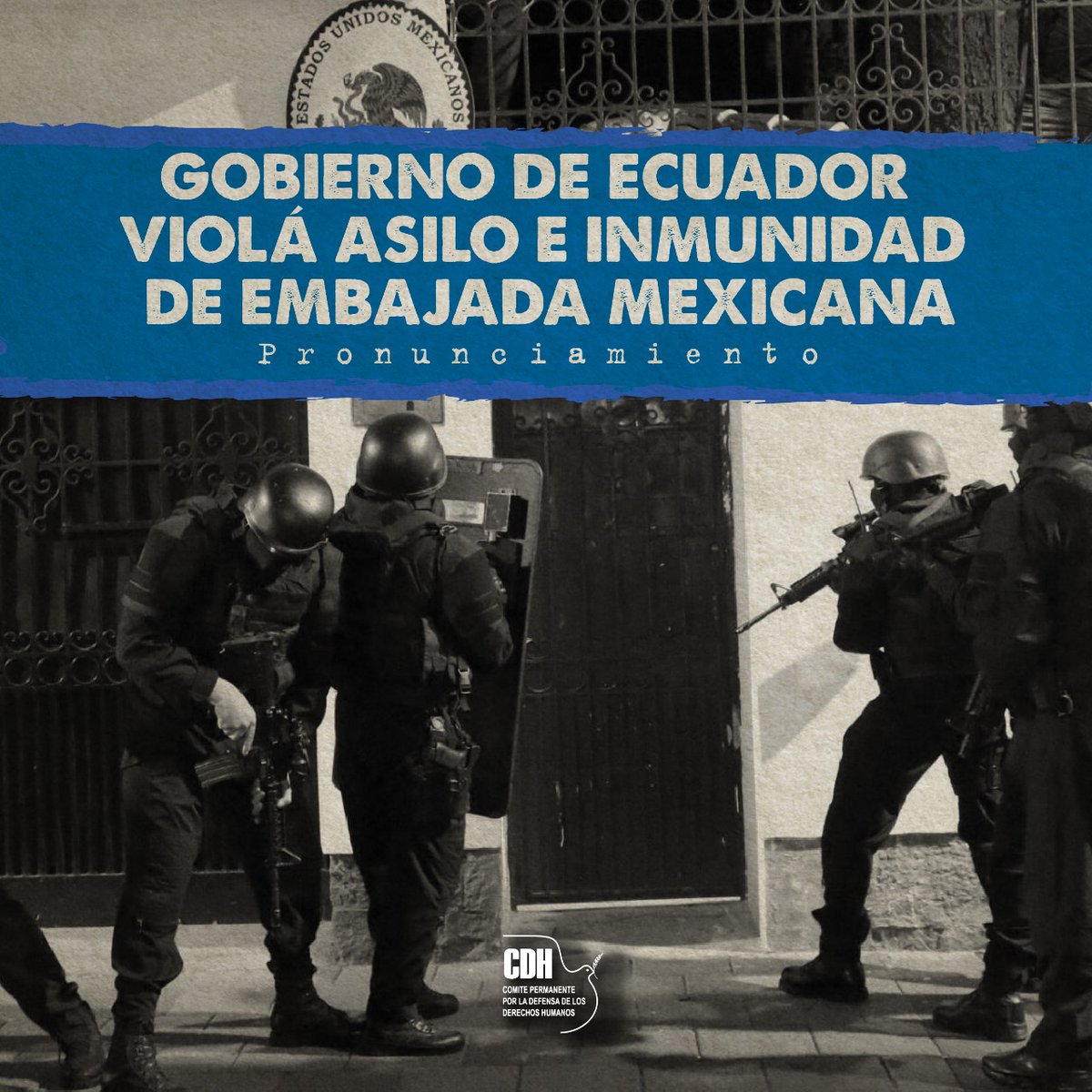 Asalto armado a la Embajada de México y el asilo El CDH se une a las miles de expresiones de condena al Gobierno Nacional en razón de las múltiples violaciones de DDHH cometidas en el asalto a mano armada a la Embajada de México en Quito. Leer 👉 tinyurl.com/5n6fjhhh