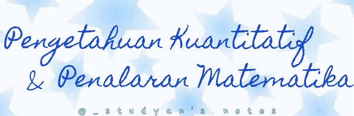 _studyan's tweet image. catatan pengetahuan kuantitatif (PK) &amp;amp; penalaran matematika (PM)

by @_studyan ^____^