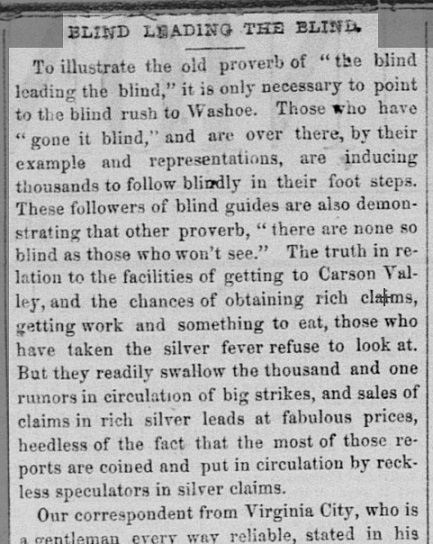 An article in the Apr 11, 1860 Sacramento Union used 'Blind Leading the Blind' to describe the mining rush to 'Washoe,' a common reference to western Utah Territory at the time. bit.ly/2prrhfT 'The country is comparatively inaccessible.'