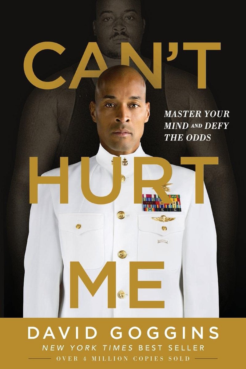 10) Can’t Hurt Me by David Goggins

“This book will change your fucking life. It’s time to go to war...