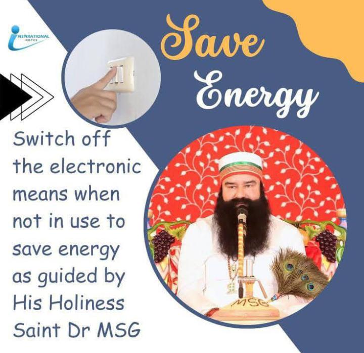 Save energy, Save future Energy is very important for day to day life. Saint Dr MSG Insan gives many #EnergySavingTips and save energy for future generations. We need to switch off electric things when not in use.