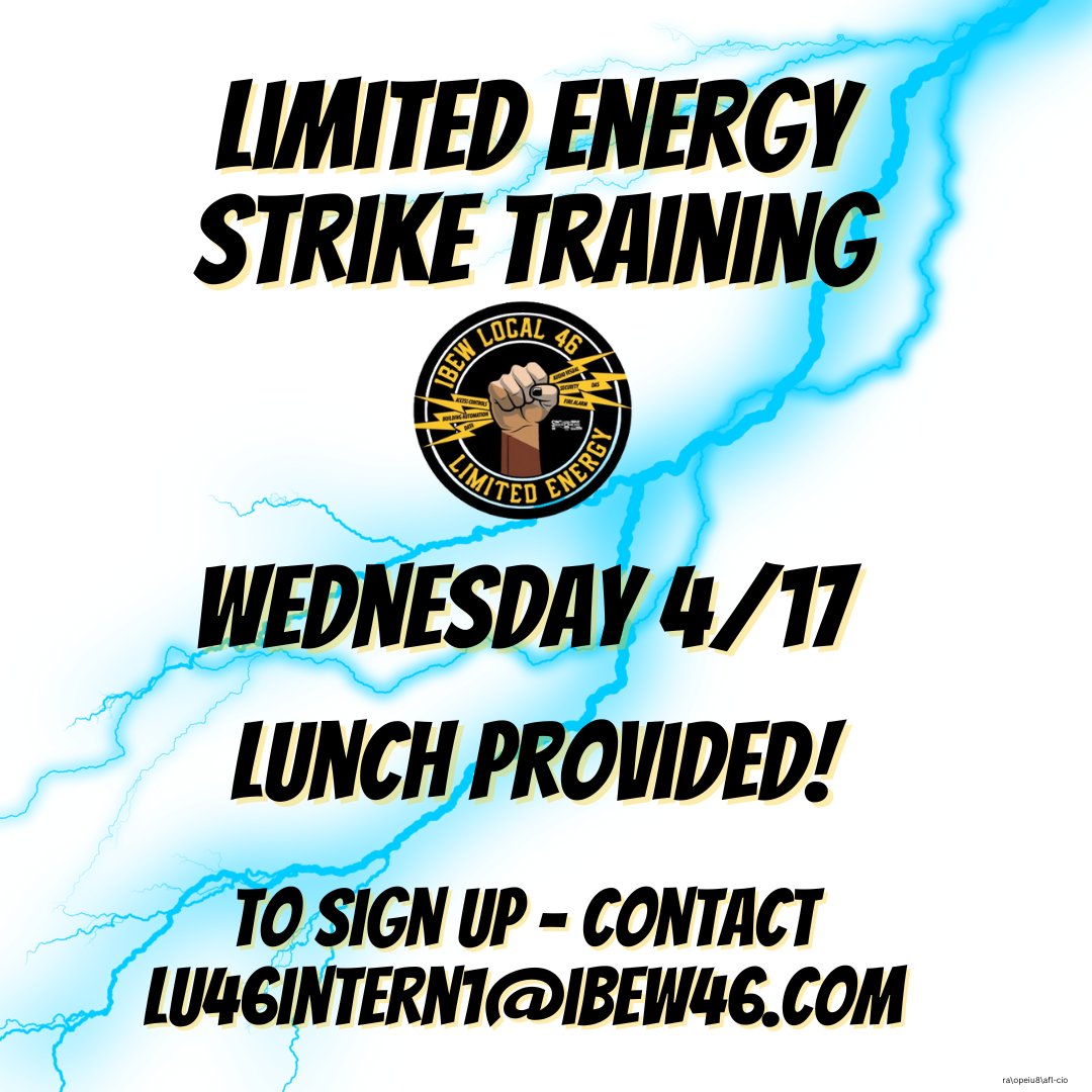 LIMITED ENERGY STRIKE TRAINING WEDNESDAY 4/17 LUNCH PROVIDED! TO SIGN UP - CONTACT LU46INTERN1@IBEW46.COM
