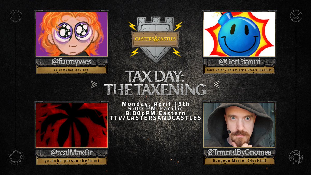 Only two things are certain in life. @funnywes @GetGianni @realMax0r return to the war torn and faerie haunted lands of Debruk on TAX DAY: THE TAXENING Monday, April 15th at 5:00pm pacific