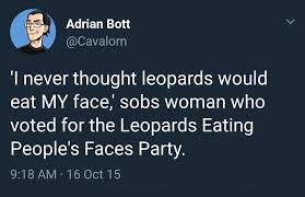 @Osborne__Cox Kristian Mansel: 'I'm voting for the 'Leopards Eating People's Faces Party' ... just to teach those other guys a lesson for not getting me everything I want because the 'Leopards Party' keeps blocking them!'🤦‍♀️ Also Kristian Mansel: