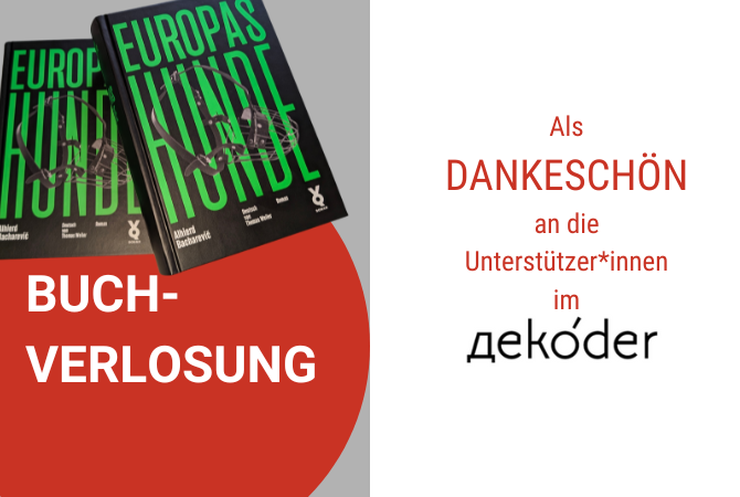 Nur noch bis Sonntag: dekoder verlost zweimal „Europas Hunde” von dekoder-Autor Alhierd Bacharevič. Als dekoder-Klubmitglied und einer Rückmeldung bis 14.04. an klub@dekoder.org bist Du im Lostopf! Noch nicht im Klub? Schnell noch Unterstützer*in werden: dekoder.org/de/klub